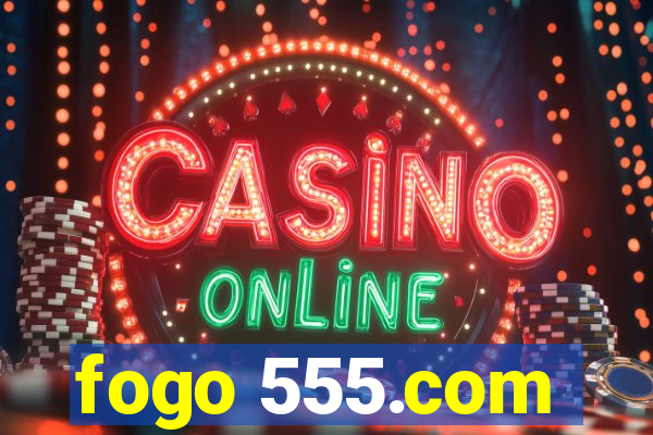 fogo 555.com